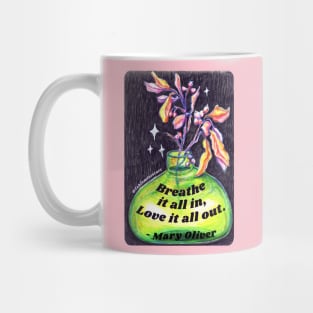 Mary Oliver: Breathe It All In Love It All Out Mug